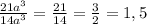 \frac{21a^{3} }{14a^{3} } =\frac{21}{14} =\frac{3}{2} =1,5