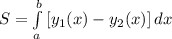 S=\int\limits^b_a {[y_1(x)-y_2(x)]} \, dx