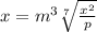x=m^3\sqrt[7]{\frac{x^2}{p} }