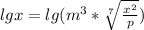 lgx=lg(m^3*\sqrt[7]{\frac{x^2}{p} })
