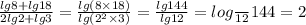 \frac{lg8 + lg18}{2lg2 + lg3} = \frac{lg(8 \times 18)}{lg( {2}^{2} \times 3) } = \frac{lg144}{lg12} = log \frac{}{12} 144 = 2