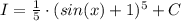 I= \frac{1}{5} \cdot(sin(x)+1)^5+C