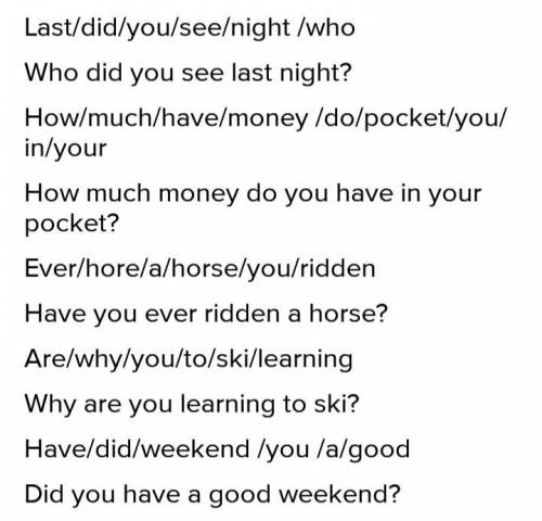 How/much/have/money/do pocket/you/in/your? ever /Have /a /horse? /you /riddenare /Why /you /to /ski