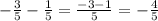 -\frac{3}{5} - \frac{1}{5} = \frac{-3-1}{5} = -\frac{4}{5}