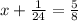 x+\frac{1}{24} =\frac{5}{8}