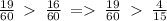 \frac{19}{60} \: \: \frac{16}{60} \: = \: \frac{19}{60} \: \: \frac{4}{15}