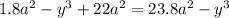 1.8 {a}^{2} - {y}^{3} + 22 {a}^{2} = 23.8 {a}^{2} - {y}^{3}