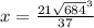 x=\frac{21\sqrt{684} ^{3}}{37}