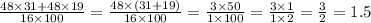 \frac{48 \times 31 + 48 \times 19}{16 \times 100} = \frac{48 \times (31 + 19)}{16 \times 100} = \frac{3 \times 50}{1 \times 100} = \frac{3 \times 1}{1 \times 2} = \frac{3}{2} = 1.5