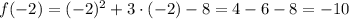 f(-2)=(-2)^2+3\cdot (-2)-8=4-6-8=-10