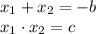 x_1 + x_2 = - b \\ x_1 \cdot x_2 = c