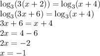 \log_3(3(x+2))=\log_3(x+4)\\\log_3(3x+6)=\log_3(x+4)\\3x+6=x+4\\2x=4-6\\2x=-2\\x=-1