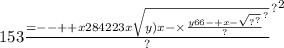 15 { {3 \frac{ = - - + + x284223x \sqrt{ {y)x - \times \frac{y66 - + x - \\ \\ \sqrt{ {?}^{?} } }{?} }^{?} } }{?} }^{?} }^{2}
