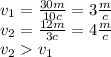 v_{1} = \frac{30m}{10c} = 3 \frac{m}{c} \\ v _{2} = \frac{12m}{3c} = 4 \frac{m}{c} \\ v_{2} v _{1}