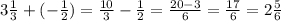 3\frac{1}{3} + (-\frac{1}{2}) = \frac{10}{3} - \frac{1}{2} = \frac{20 - 3}{6} = \frac{17}{6} = 2\frac{5}{6}