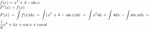 \displaystyle\\f(x)=x^5+4-\sin x\\F'(x)=f(x)\\F(x)=\int f(x)dx=\int(x^5+4-\sin x)dx=\int x^5dx+\int4dx-\int\sin xdx=\frac16x^6+4x+\cos x+const