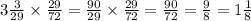 3 \frac{3}{29} \times \frac{29}{72} = \frac{90}{29} \times \frac{29}{72} = \frac{90}{72} = \frac{9}{8} = 1 \frac{1}{8}