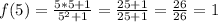 f(5)=\frac{5*5+1}{5^{2} +1}=\frac{25+1}{25+1}= \frac{26}{26}=1
