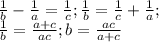\frac{1}{b}-\frac{1}{a}=\frac{1}{c};\frac{1}{b}=\frac{1}{c}+\frac{1}{a};\\\frac{1}{b}=\frac{a+c}{ac};b=\frac{ac}{a+c}