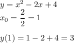 y=x^2-2x+4\\x_0=\dfrac{2}{2}=1\\\\y(1)=1-2+4=3