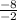 \frac{-8}{-2}