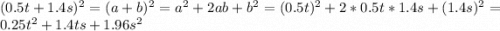 (0.5t+1.4s)^2=(a+b)^2=a^2+2ab+b^2=(0.5t)^2+2*0.5t*1.4s+(1.4s)^2=0.25t^2+1.4ts+1.96s^2