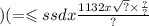 )( = \leqslant ssdx \frac{1132x \sqrt{?} \times \frac{?}{?} }{?}