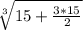 }\sqrt[3]{15+\frac{3*15}{2} }