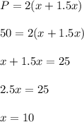 P=2(x+1.5x)\\\\50=2(x+1.5x)\\\\x+1.5x=25\\\\2.5x=25\\\\x=10