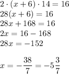2\cdot(x+6)\cdot14=16\\28(x+6)=16\\28x+168=16\\2x=16-168\\28x=-152\\\\x=-\dfrac{38}{7} = -5\dfrac{3}{7}