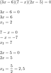 (3x-6)(7-x)(2x-5)=0\\\\3x-6=0\\3x=6\\x_1=2\\\\7-x=0\\-x=-7\\x_2=7\\\\2x-5=0\\2x=5\\\\x_3=\dfrac{5}{2} = 2,5