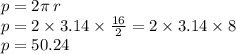 p = 2\pi\:r \\ p = 2 \times 3.14 \times \frac{16}{2} = 2 \times 3.14 \times 8 \\ p = 50.24