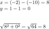 x=(-2)-(-10)=8\\ y=1-1=0\\ \\ \\ \sqrt{8^{2}+0^{2} } =\sqrt{64} =8