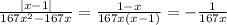 \frac{|x-1|}{167x^{2}-167x }=\frac{1-x}{167x(x-1)}=-\frac{1}{167x}