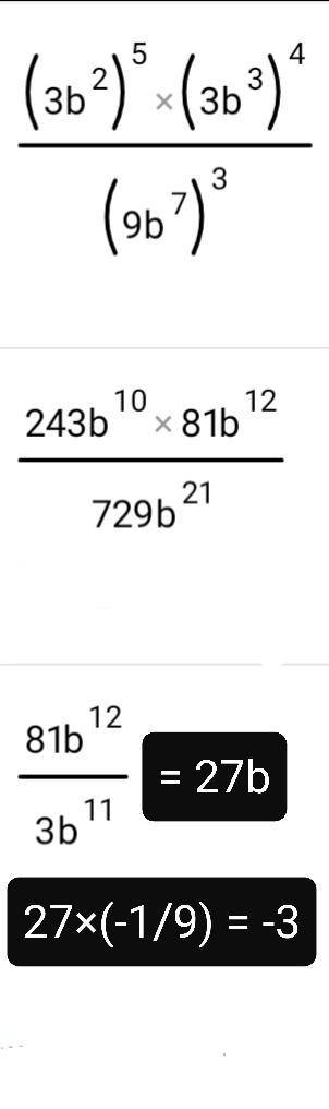 Найди значение выражения (3b^2) ^5× (3b^3) ^4 / (9b^7)^3, если b=(-1/9)