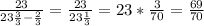 \frac{23}{23\frac{3}{3} - \frac{2}{3} } = \frac{23}{23\frac{1}{3} } = 23 * \frac{3}{70} = \frac{69}{70}