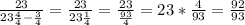 \frac{23}{23\frac{4}{4}-\frac{3}{4}} = \frac{23}{23\frac{1}{4} } = \frac{23}{\frac{93}{4} } = 23 * \frac{4}{93} = \frac{92}{93}