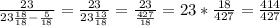 \frac{23}{23\frac{18}{18}-\frac{5}{18} } = \frac{23}{23\frac{13}{18} } = \frac{23}{\frac{427}{18} } = 23*\frac{18}{427} = \frac{414}{427}