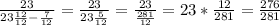 \frac{23}{23\frac{12}{12}-\frac{7}{12} } = \frac{23}{23\frac{5}{12} } = \frac{23}{\frac{281}{12} } = 23 * \frac{12}{281} = \frac{276}{281}