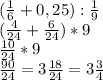 (\frac{1}{6} +0,25):\frac{1}{9}\\ (\frac{4}{24} +\frac{6}{24} )*9\\ \frac{10}{24} *9\\ \frac{90}{24} =3\frac{18}{24}=3\frac{3}{4} \\