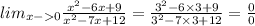 lim_{x - 0} \frac{ {x}^{2} - 6x + 9 }{ {x}^{2} - 7x + 12} = \frac{ {3}^{2} - 6 \times 3 + 9 }{ {3}^{2} - 7 \times 3 + 12} = \frac{0}{0}