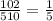 \frac{102}{510} = \frac{1}{5}