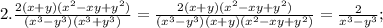 2. \frac{2(x+y)(x^{2}-xy+y^{2})}{(x^{3}-y^{3})(x^{3}+y^{3})}=\frac{2(x+y)(x^{2}-xy+y^{2})}{(x^{3}-y^{3})(x+y)(x^{2}-xy+y^{2})}=\frac{2}{x^{3}-y^{3}};