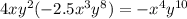 4x {y}^{2} ( - 2.5 {x}^{3} {y}^{8}) = - {x}^{4} {y}^{10}