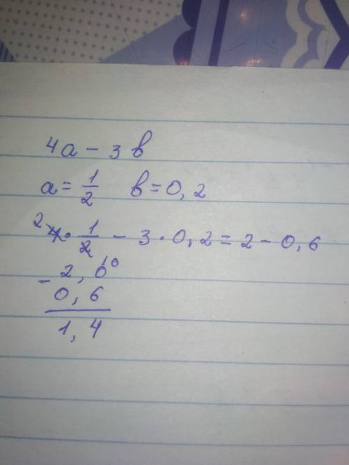 Найди значения выражения 4a-3b при a=1/2 и b=0,2