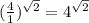 ( \frac{4}{1} ) {}^{ \sqrt{2} } = 4 {}^{ \sqrt{2} }