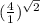 ( \frac{4}{1} ) {}^{ \sqrt{2} }