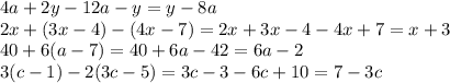 4a+2y-12a-y=y-8a\\ 2x+(3x-4)-(4x-7)=2x+3x-4-4x+7=x+3\\ 40+6(a-7)=40+6a-42=6a-2\\ 3(c-1)-2(3c-5)=3c-3-6c+10=7-3c