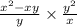 \frac{ {x } ^{2} - xy }{y} \times \frac{ {y}^{2} }{x}
