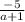 \frac{-5}{a+1}